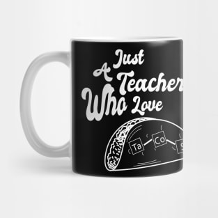 Just A Teacher Who Love Tacos - White Mug